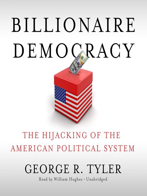 Title details for Billionaire Democracy by George R. Tyler - Available